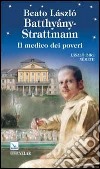 Beato László Batthiány-Strattmann. Il medico dei poveri libro di Németh László I.