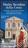 Madre Serafina della Croce. Fondatrice del monastero di Monza delle Adoratrici Perpetue del Santissimo Sacramento libro