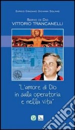 Servo di Dio Vittorio Trancanelli. «L'amore di Dio in sala operatoria e nella vita»