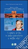 Servo di Dio Vittorio Trancanelli. «L'amore di Dio in sala operatoria e nella vita» libro di Graziano Enrico Solinas Giovanni