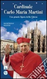 Cardinale Carlo Maria Martini. Una grande figura della Chiesa libro