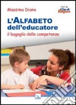 L'alfabeto dell'educatore. Il bagaglio delle competenze libro