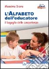 L'alfabeto dell'educatore. Il bagaglio delle competenze libro