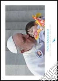 Papa Francesco. Il Nostro Dio E' Un Papa