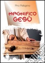 Magnifico Gesù libro