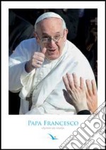 Papa Francesco. Apritevi Alle Novita' (P libro