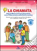 La chiamata. Quaderno. Dopo la Messa di Prima Comunione, verso il Sacramento della Confermazione. Itinarario per la catechesi parrocchiale e famigliare. Anno 4 libro