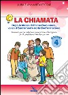 La chiamata. Quaderno. Dopo la Messa di Prima Comunione, verso il Sacramento della Confermazione. Itinarario per la catechesi parrocchiale e famigliare. Anno 4 libro di Leporati Anna R.