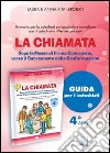 La chiamata. Guida. Dopo la Messa di Prima Comunione, verso il Sacramento della Confermazione. Itinerario per la catechesi parrocchiale e famigliare. Anno 4 libro di Leporati Laura Leporati Anna R.