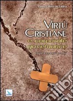 Virtù cristiane e corporate governance. Rimedi contro la crisi libro