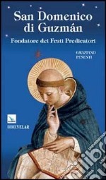 San Domenico di Guzmán. Fondatore dei Frati Predicatori libro