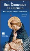 San Domenico di Guzmán. Fondatore dei Frati Predicatori libro