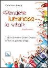 Rendete luminosa la vita! I dieci diamanti di don Bosco offerti ai giovani d'oggi libro