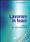 Lavorare in team. Manuale per i servizi alla persona libro