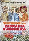 Testimoni della radicalità evangelica. Una riflessione biblica e salesiana libro