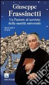 Giuseppe Frassinetti. Un pastore al servizio della santità universale libro di Puddu Francesco