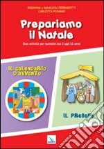 Prepariamo il Natale. Due attività per bambini dai 3 agli 11 anni libro