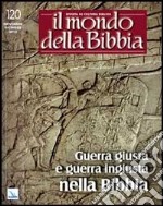 Il mondo della Bibbia (2013). Vol. 5: Guerra giusta e guerra ingiusta nella Bibbia libro