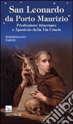 San Leonardo da Porto Maurizio. Predicatore itinerante e apostolo della Via Crucis libro