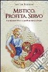 Mistico, profeta, servo. Riflessione biblica sul profilo del nuovo salesiano libro