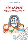 Via crucis per ragazzi e famiglie libro