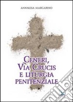 Ceneri, via crucis e liturgia penitenziale libro