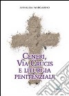 Ceneri, via crucis e liturgia penitenziale libro