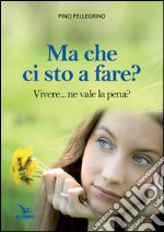 Ma che ci sto a fare? libro