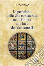 La posizione della vita consacrata nella Chiesa alla luce del Vaticano II libro