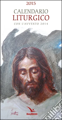 Calendario liturgico 2015. Con l'Avvento 2014 libro