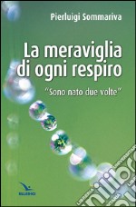 La meraviglia di ogni respiro libro