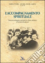 Accompagnamento spirituale. Itinerario pedagogico spirituale in chiave salesiana al servizio dei giovani libro