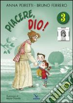 Piacere Dio! Guida. Vol. 3 libro