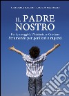 Il Padre nostro. Per i passaggi dell'iniziazione cristiana. Strumento per genitori e ragazzi libro