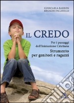 Il Credo. Per i passaggi dell'iniziazione cristiana. Strumento per genitori e ragazzi libro