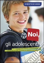 Noi, gli adolescenti. libro usato