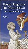 Beata Angelina da Montegiove dei conti di Marsciano libro di Commodi Bernardo