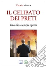 Il celibato dei preti. Una sfida sempre aperta libro