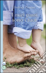 I miei passi sono i tuoi libro