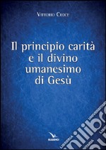 Principio carità e il divino umanesimo libro