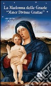 La Madonna delle Grazie. «Mater divinae gratiae» libro