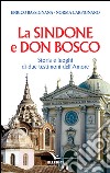 La Sindone e don Bosco. Storia e luoghi di due testimoni dell'amore libro
