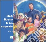 Don Bosco ti ha sognato. Vol. 2 libro