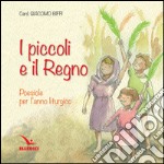 I piccoli e il regno. Poesiole per l'anno liturgico libro