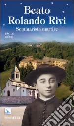 Beato Rolando Rivi. Seminarista martire libro