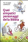 Quei simpatici personaggi della Bibbia libro