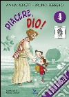 Piacere, Dio! Guida. Vol. 4 libro di Peiretti Anna Ferrero Bruno