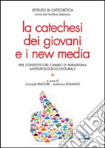 La catechesi dei giovani e i new media libro