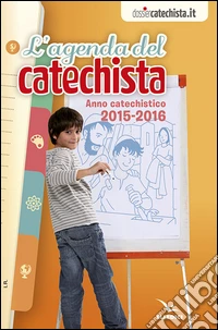Agenda del catechista. Anno catechistico 2015-2016 libro