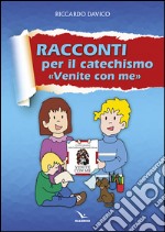 Racconti per catechismo «venite con me» libro